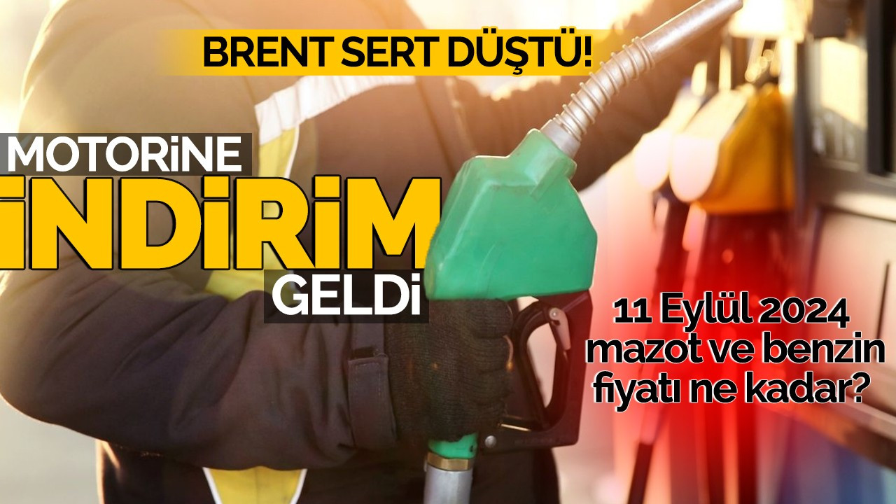 BRENT sert düştü! Motorine indirim geldi! 11 Eylül 2024 mazot ve benzin fiyatı ne kadar?