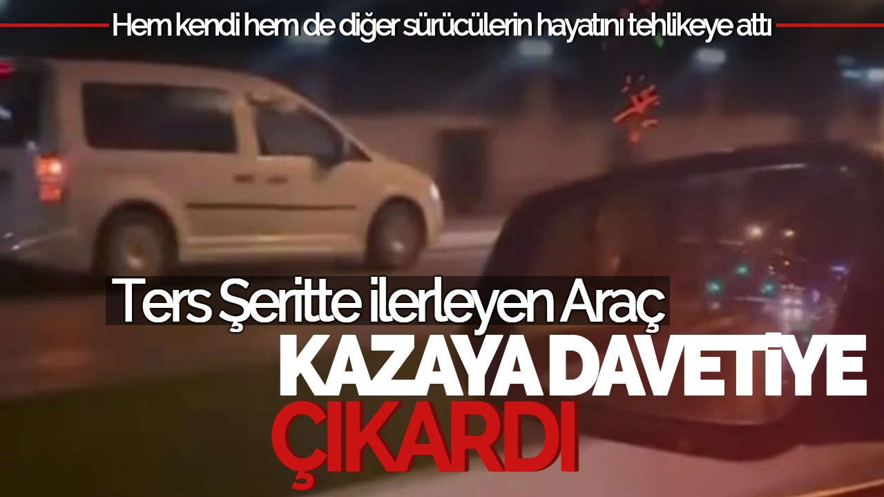 Sakarya'da Ters Şeritte İlerleyen Araç Kazaya Davetiye Çıkardı