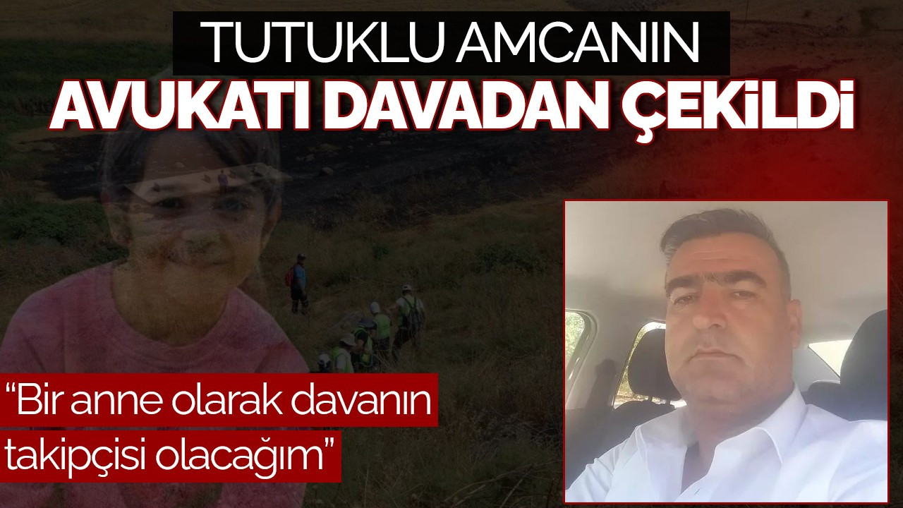 Narin Güran'ın Amcasının Avukatı Davadan Çekildi