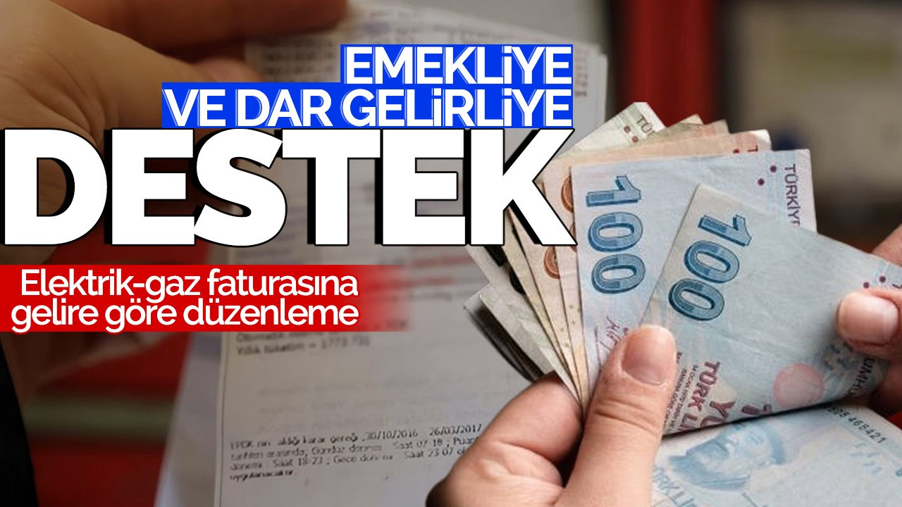 Elektrik-gaz faturasına gelire göre düzenleme