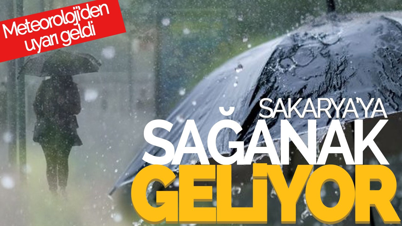 Sakarya'da Sağanak Uyarısı: Meteoroloji'den Uyarı Geldi