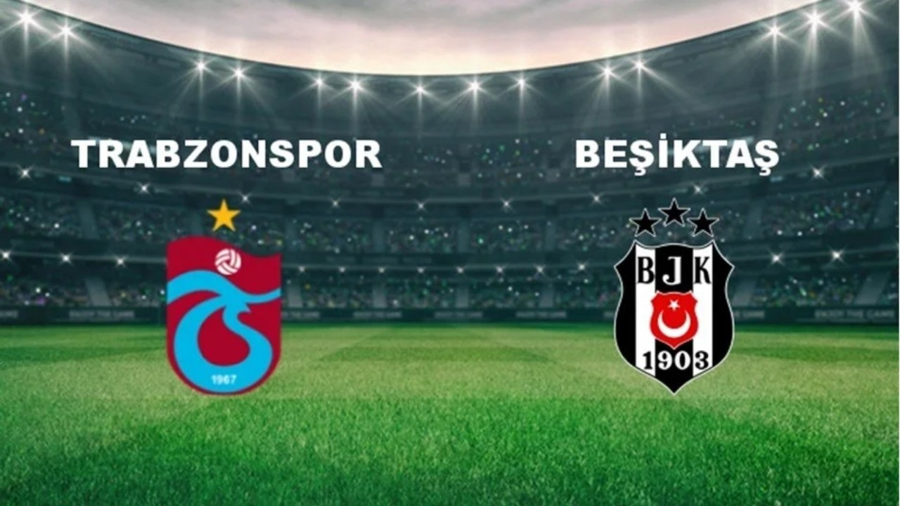 Trabzonspor- Beşiktaş maçı bugün mü, ne zaman? TS-BJK maçı saat kaçta?