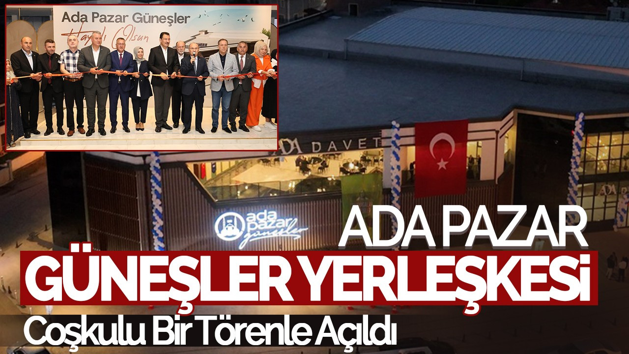 Adapazarı’nda Güneşler Yerleşkesi Coşkulu Bir Törenle Açıldı