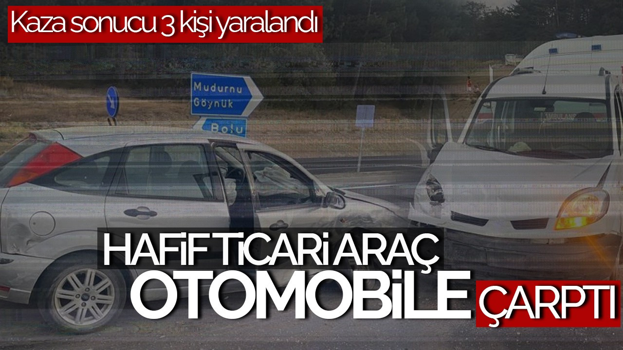 Hafif Ticari Araç ile Otomobil Çarpıştı, 3 Yaralı