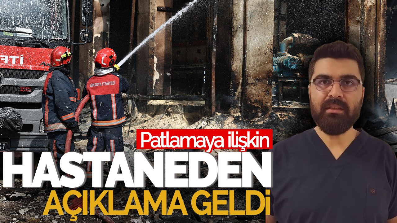 Hendek'teki Patlamaya İlişkin Hastaneden Açıklama Geldi