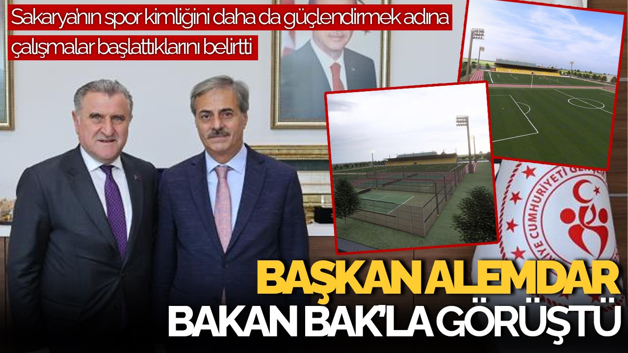 Başkan Alemdar, Sakarya’nın Spor Geleceği İçin Bakan Bak’la Görüştü