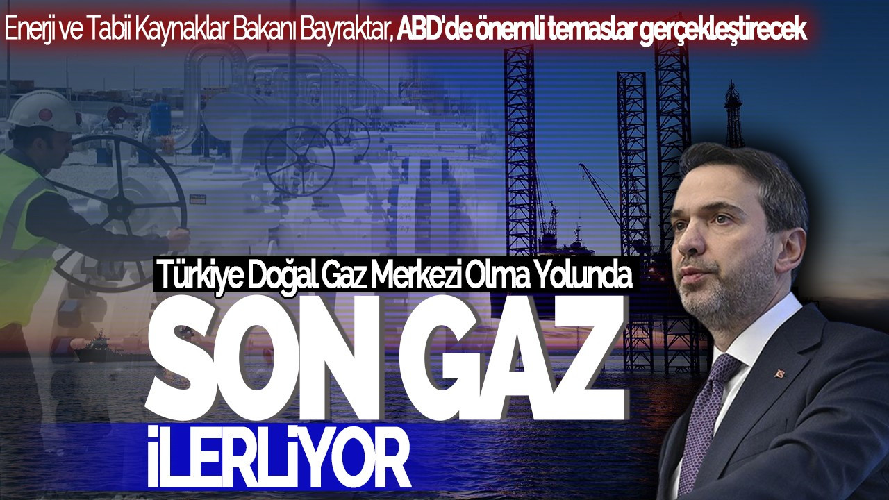 Türkiye Doğal Gaz Merkezi Olma Yolunda Son Gaz İlerliyor