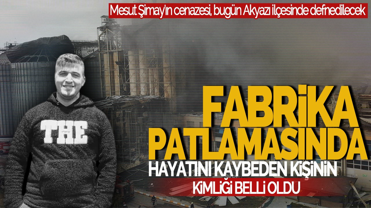 Hendek'teki Fabrika Patlamasında Hayatını Kaybeden Kişinin Kimliği Belirlendi