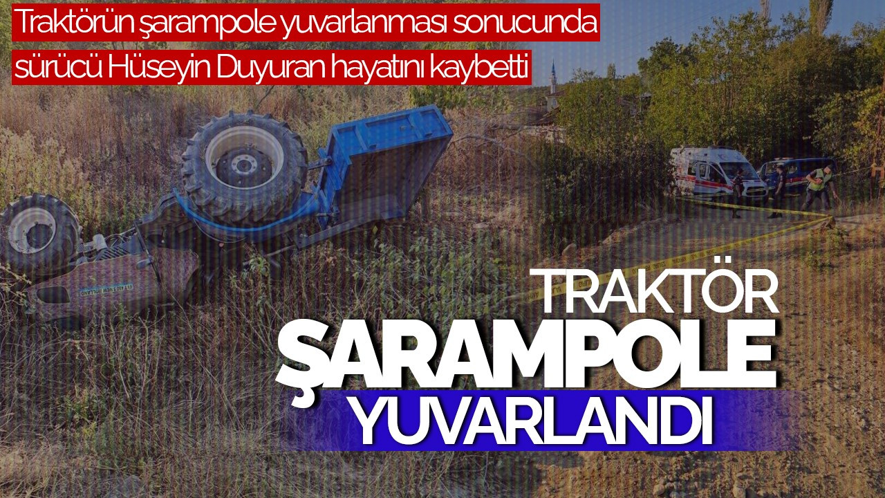 Traktör Şarampole Yuvarlandı: 1 Kişi Hayatını Kaybetti