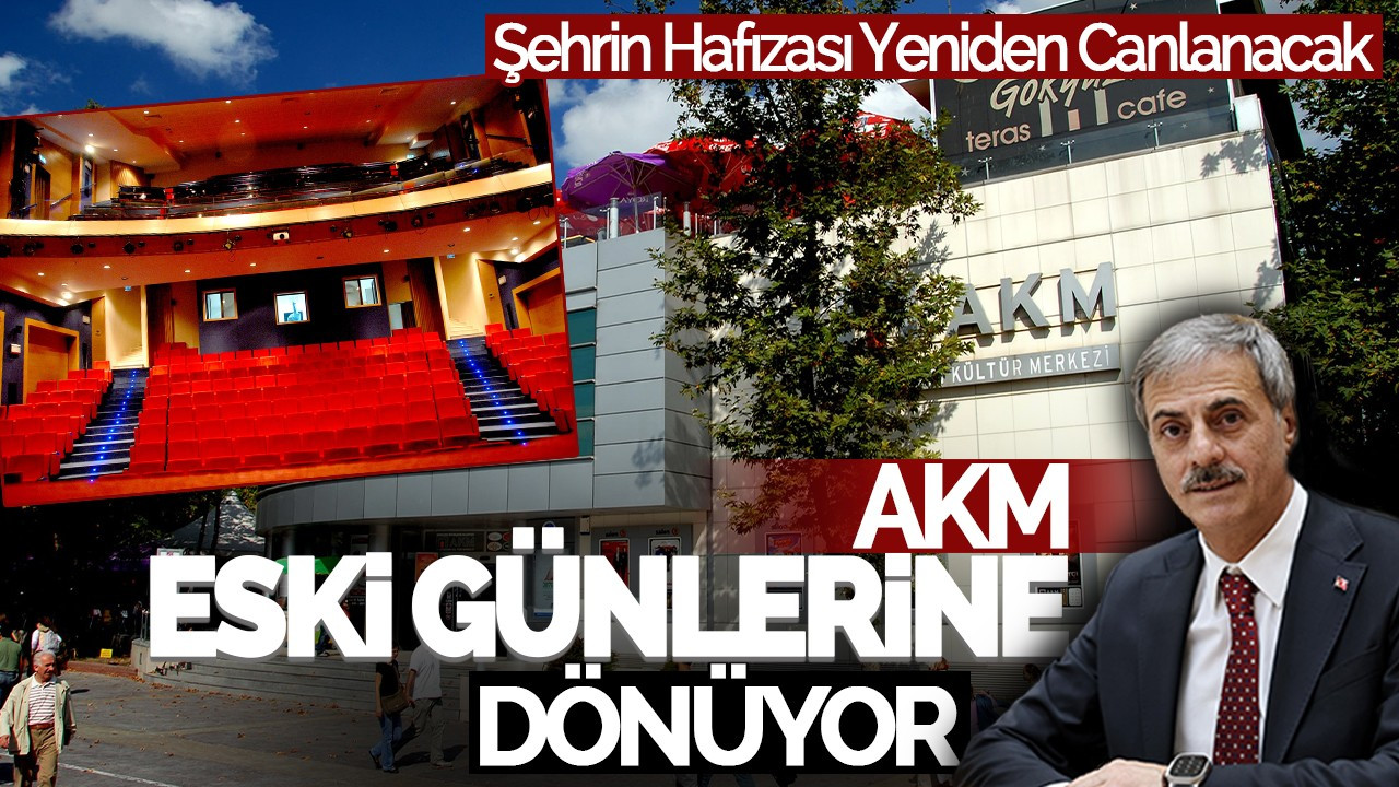 AKM Eski Günlerine Dönüyor: Şehrin Hafızası Yeniden Canlanacak