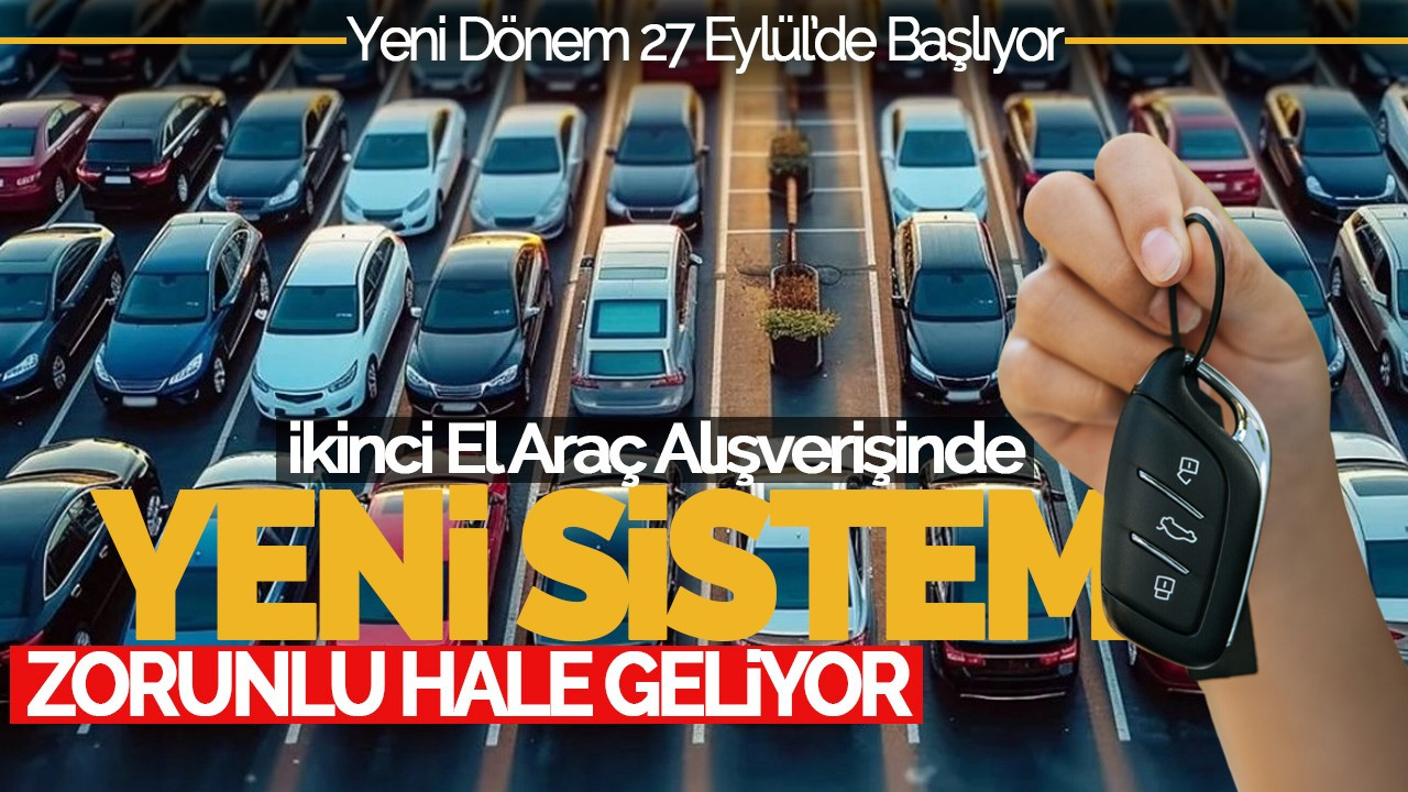 İkinci El Araç Alışverişinde Yeni Sistem Zorunlu Hale Geliyor