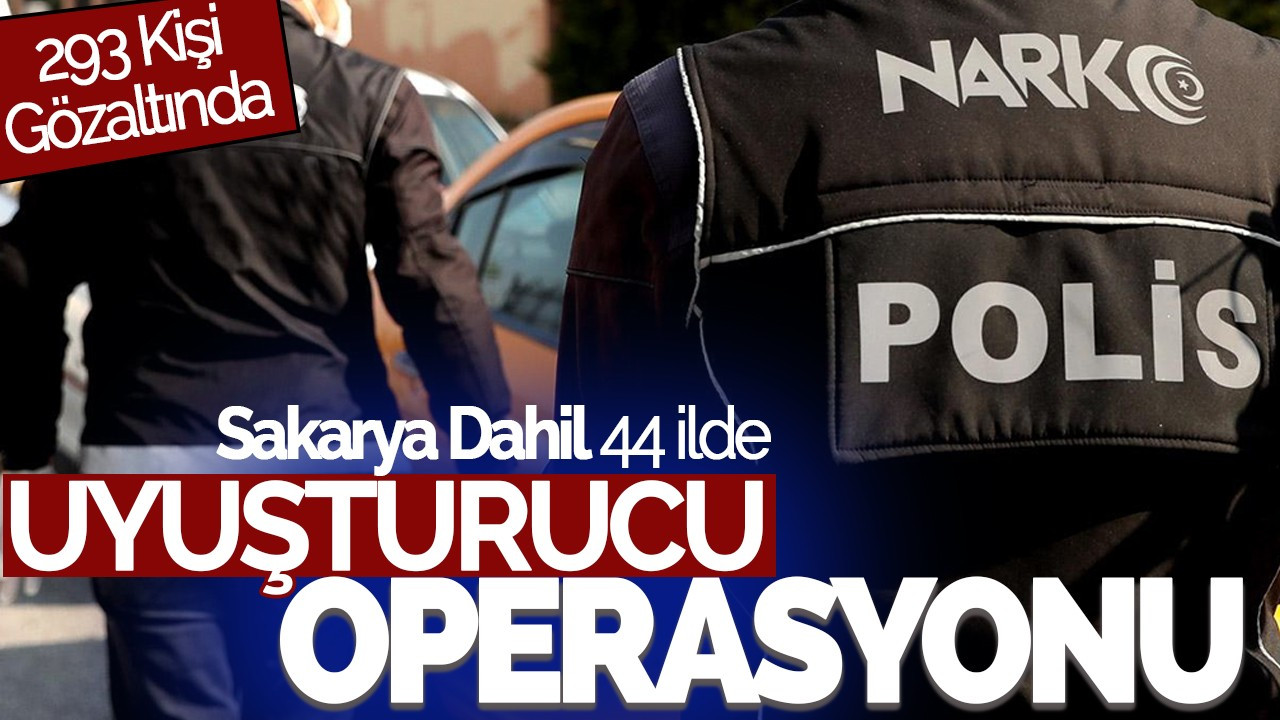 Sakarya Dahil 44 İlde Uyuşturucu Operasyonu: 293 Kişi Gözaltında