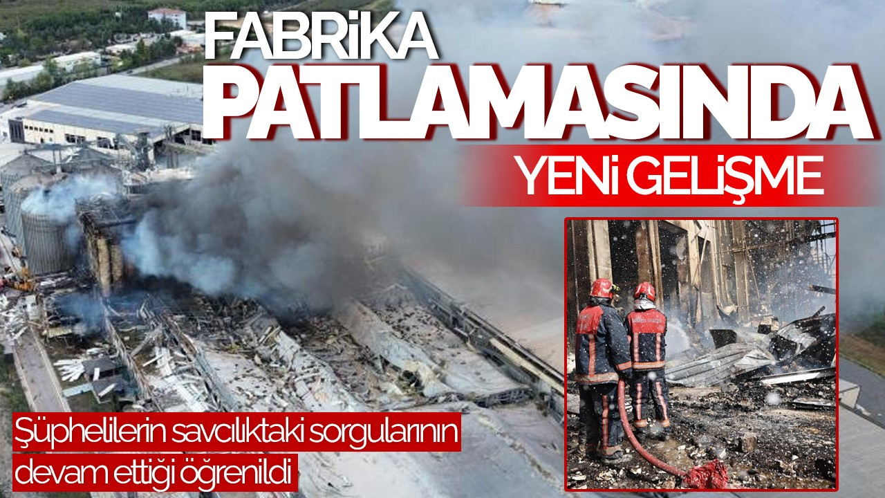 Fabrika Patlamasında Yeni Gelişme: 7 Şüpheli İfadeye Çağrıldı