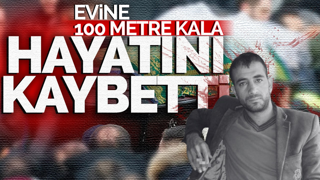 Evine 100 metre kala hayatını kaybetti