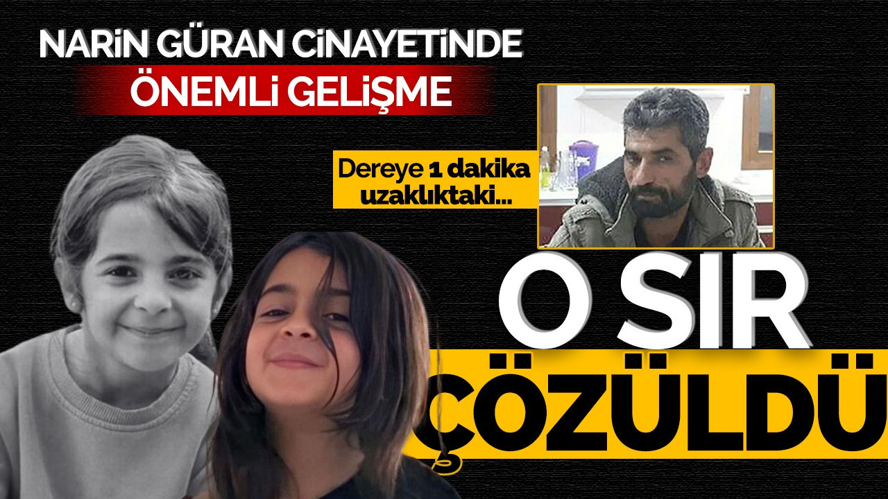 Narin Cinayetinde Önemli Gelişme: Sır Çözüldü!