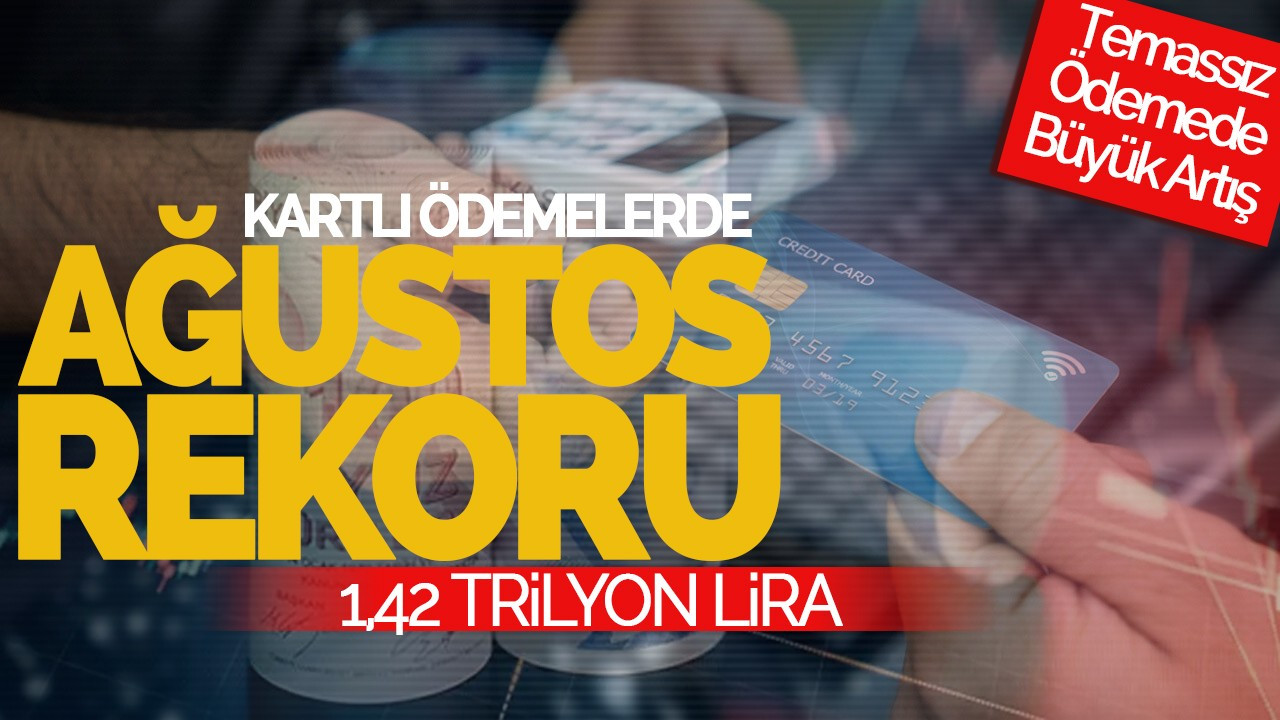 Kartlı Ödemelerde Ağustos Rekoru: 1,42 Trilyon Lira