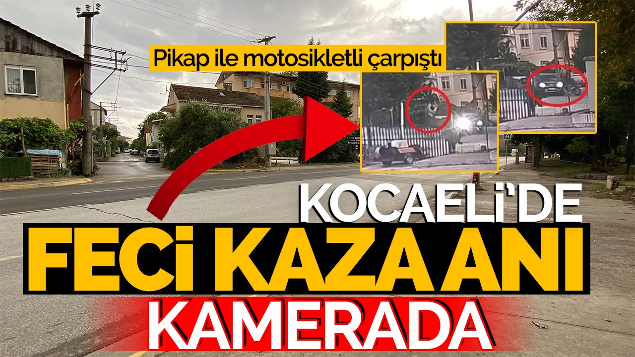 Kocaeli'de feci kaza anı kameraya yansıdı!