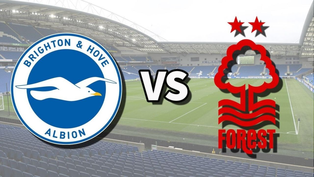 CANLI İZLE Brighton - Nottingham Forest Maçı Ne Zaman, Saat Kaçta ve Hangi Kanalda?