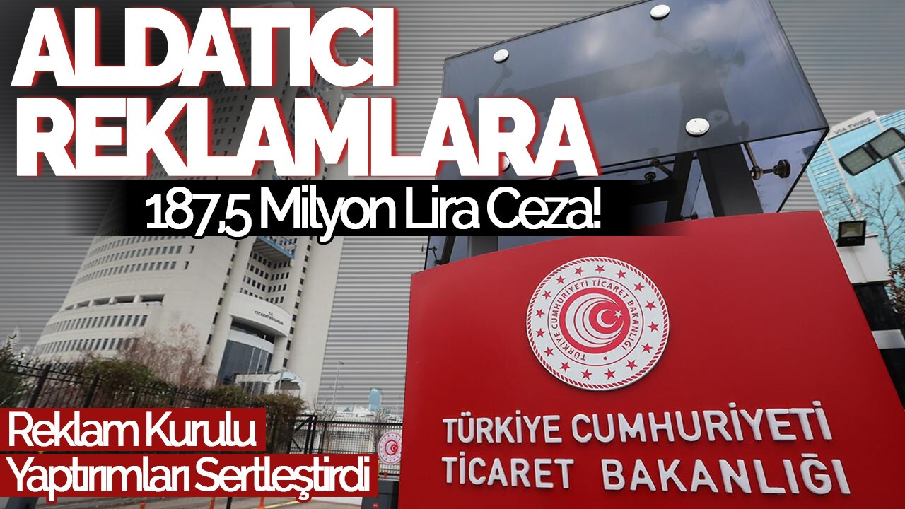 Aldatıcı Reklamlara 187,5 Milyon Lira Ceza! Reklam Kurulu Yaptırımları Sertleştirdi