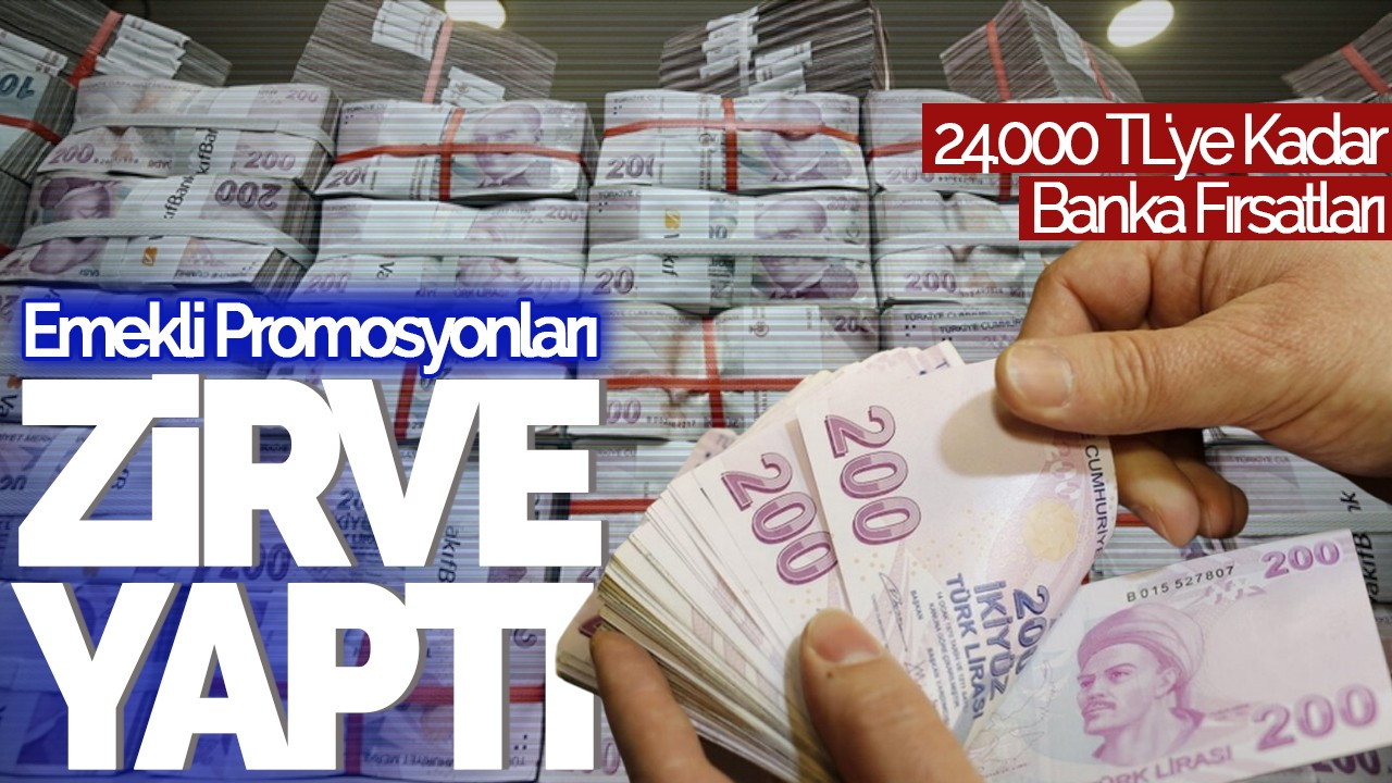 Emekli Promosyonları Zirve Yaptı! 24.000 TL'ye Kadar Banka Fırsatları