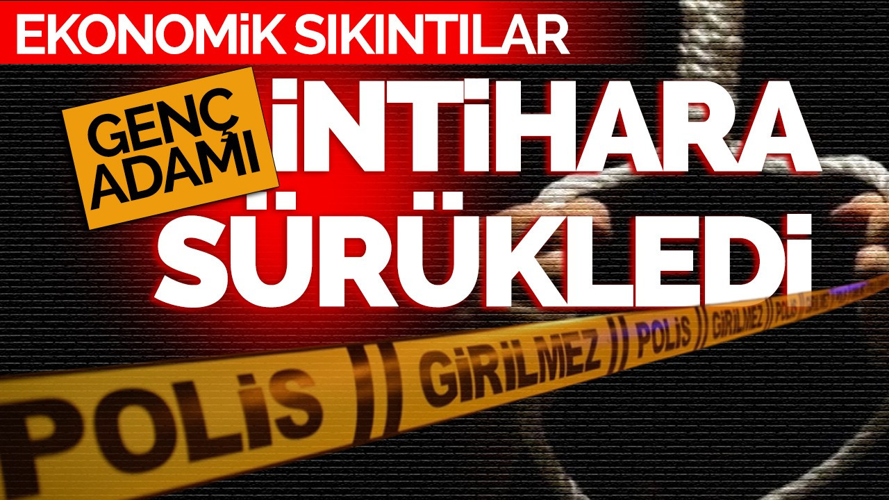 Ekonomik sıkıntı genç adamı intihara sürükledi.