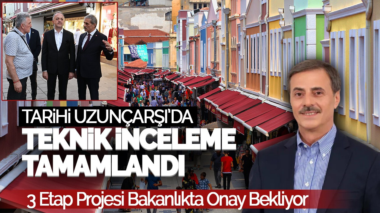 Tarihi Uzunçarşı’da Teknik İnceleme Tamamlandı: 3 Etap Projesi Bakanlıkta Onay Bekliyor