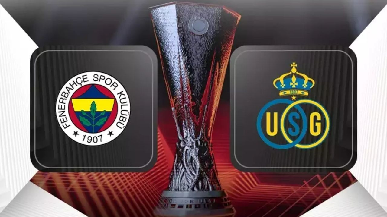 Fenerbahçe - Union Saint-Gilloise Maçı Ne Zaman, Saat Kaçta, Hangi Kanalda?