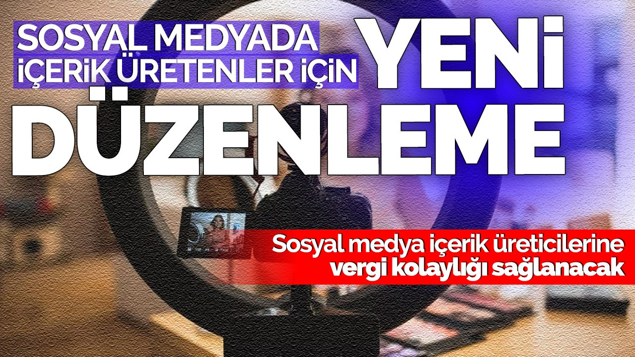 Sosyal medyada içerik üretenler için yeni düzenleme!