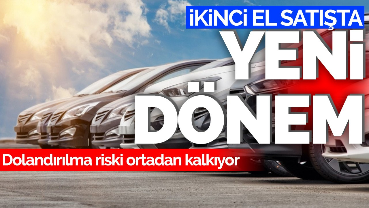 İkinci el satışta yeni dönem: Dolandırılma riski ortadan kalkıyor