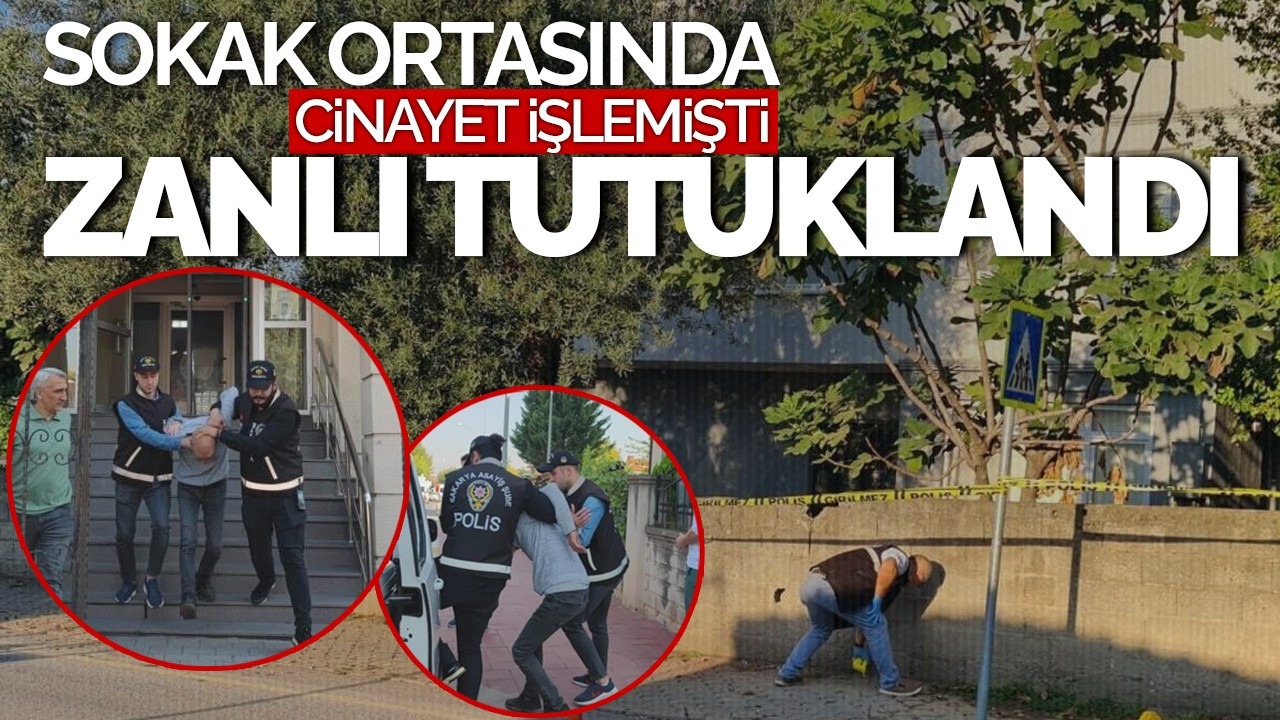 Sakarya’da Sokak Ortasında Cinayet İşlemişti: Zanlı Tutuklandı!