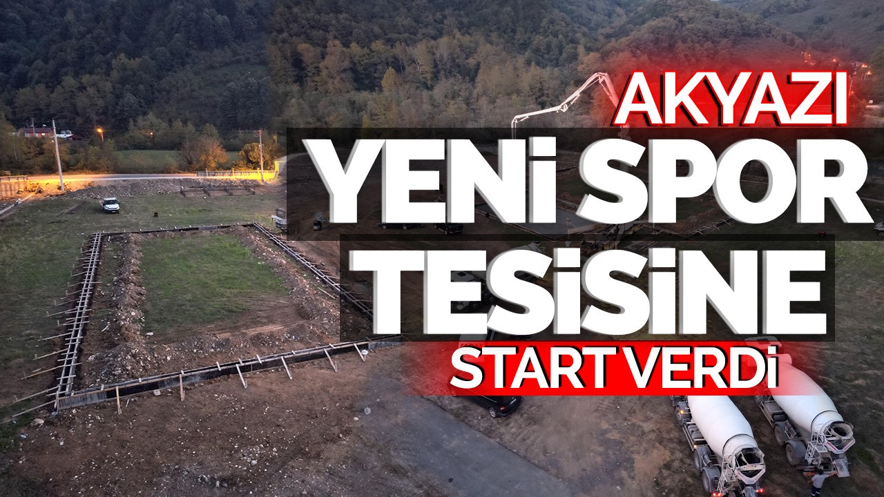 Akyazı yeni spor tesisine start verdi