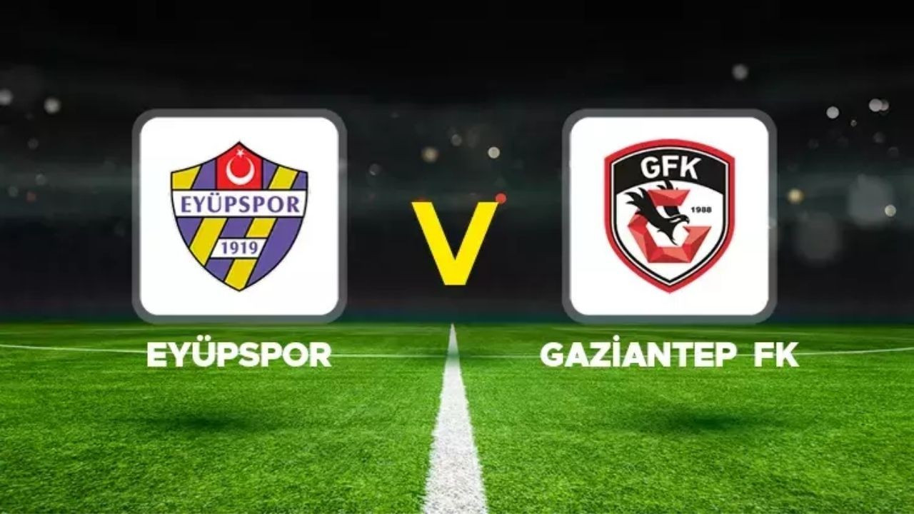 CANLI İZLE Eyüpspor-Gaziantep FK Maçı Hangi Kanalda? Canlı Yayın Bilgileri