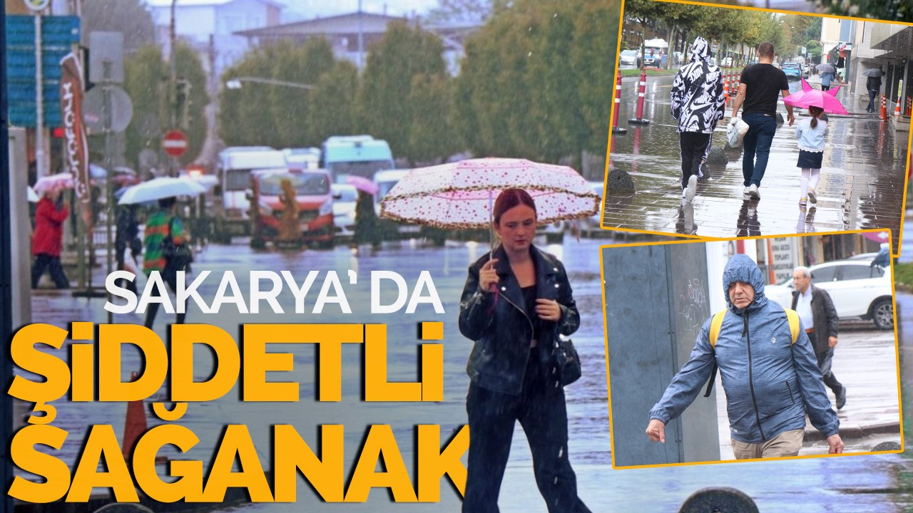 Sakarya' da şiddetli sağanak!