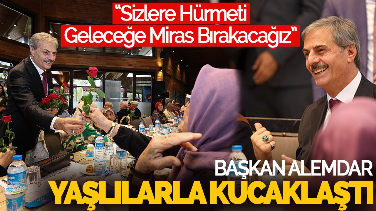 Başkan Yusuf Alemdar Yaşlılarla Kucaklaştı: “Sizlere Hürmeti Geleceğe Miras Bırakacağız”