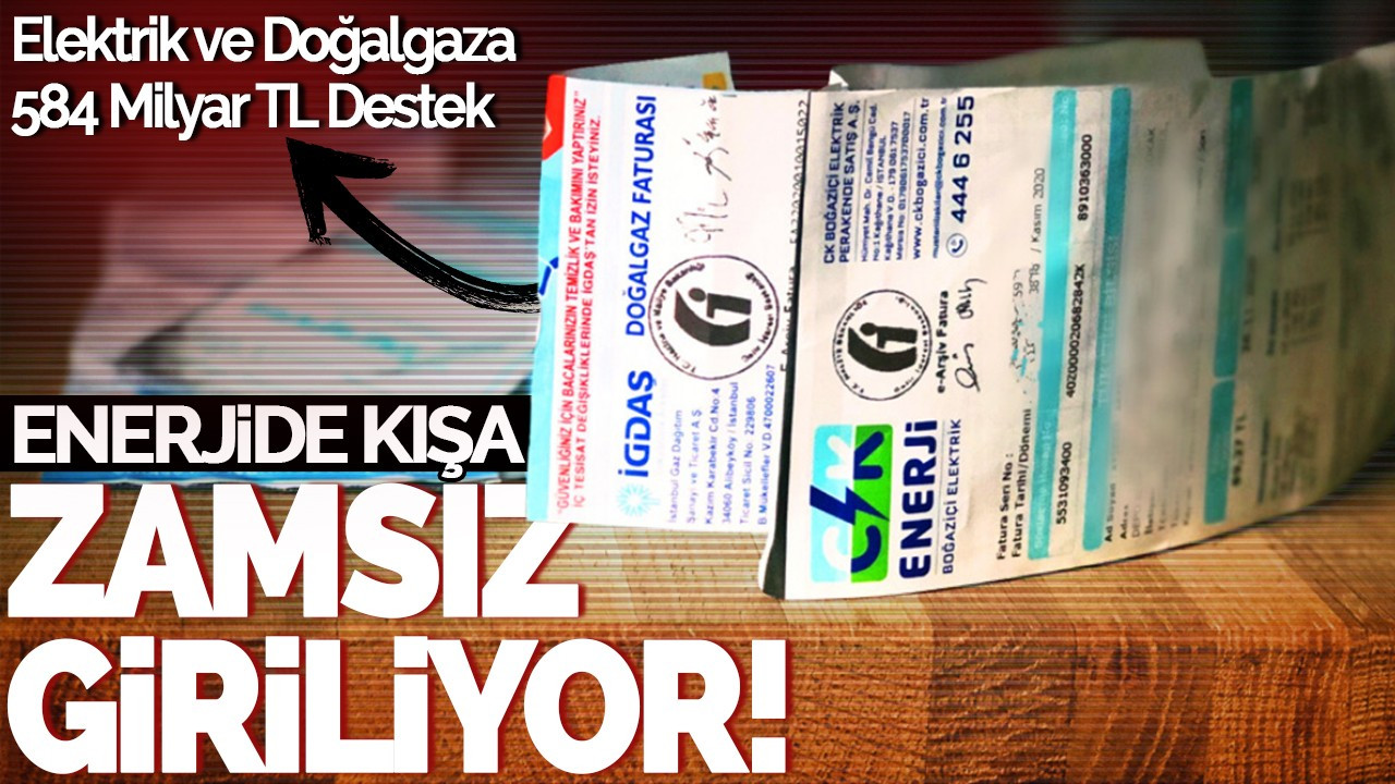 Enerjide Kışa Zamsız Giriliyor! Elektrik ve Doğalgaza 584 Milyar TL Destek