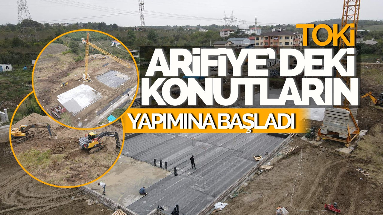 Toki Arifiye’deki Konutların Yapımına Başladı