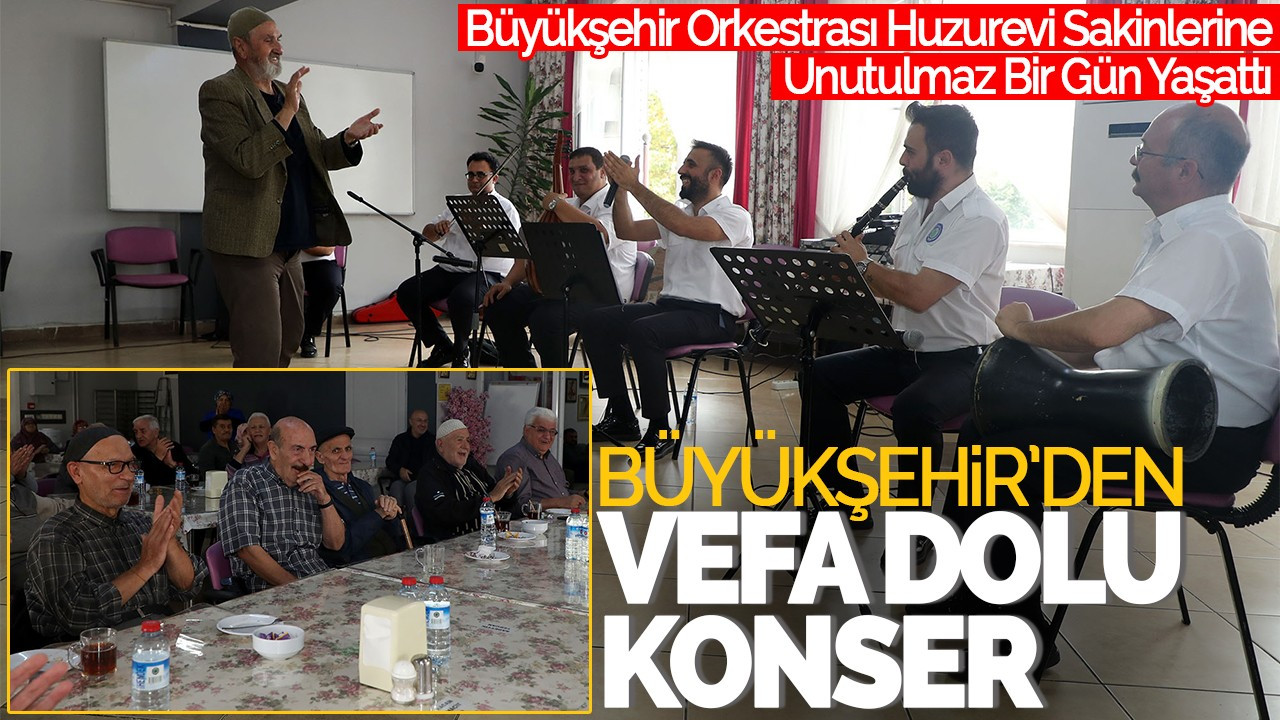 Büyükşehir Orkestrası Huzurevi Sakinlerine Unutulmaz Bir Gün Yaşattı