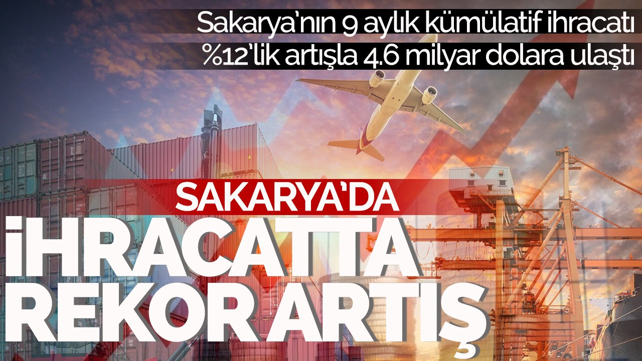 Sakarya Eylül Ayı İhracatında yüzde 66'lık rekor artış