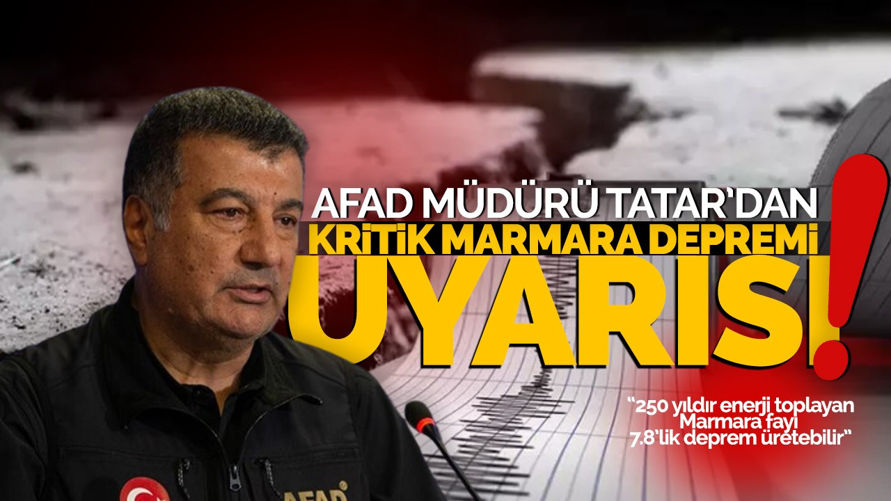 AFAD Müdürü Tatar'dan kritik Marmara depremi uyarısı!