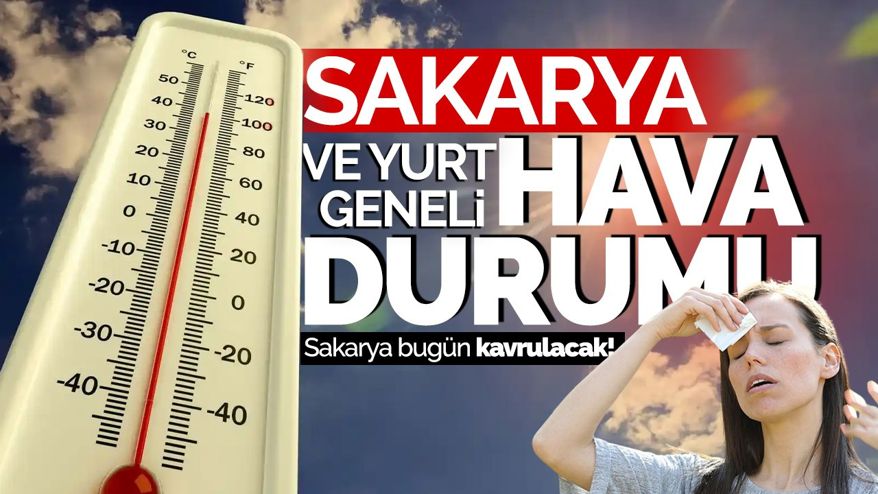 Sakarya ve yurt geneli hava durumu