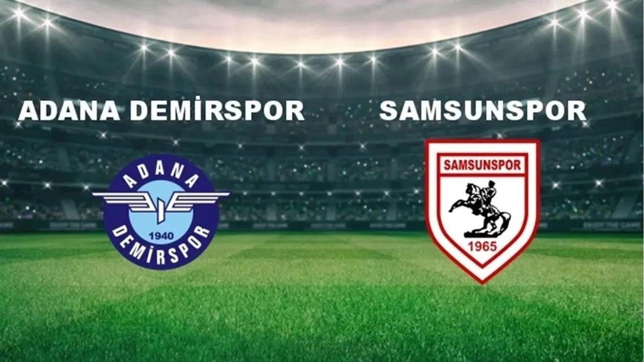 CANLI İZLE Adana Demirspor-Samsunspor Maç Yayın Bilgiler; Saat Kaçta? Hangi Kanalda? (İlk 11'ler Belli Oldu)