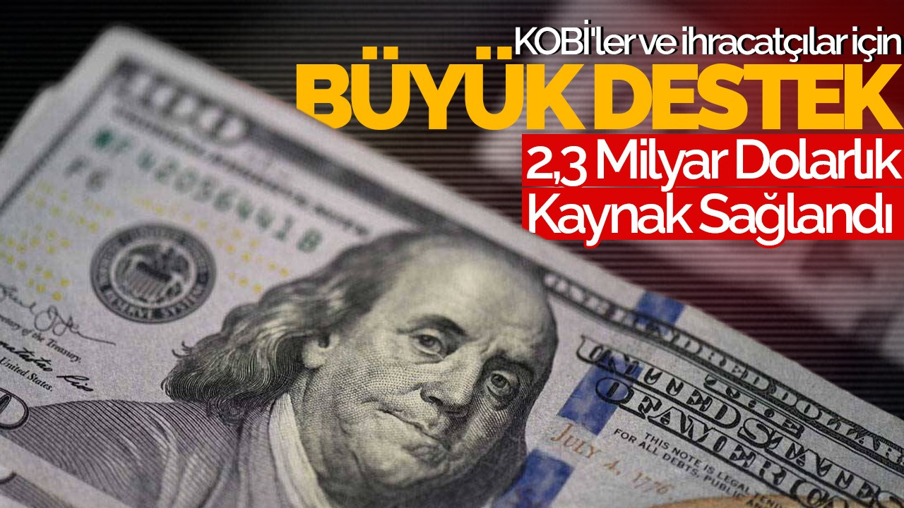 Bakan Şimşek: KOBİ'ler ve İhracatçılar İçin 2,3 Milyar Dolar Kaynak!