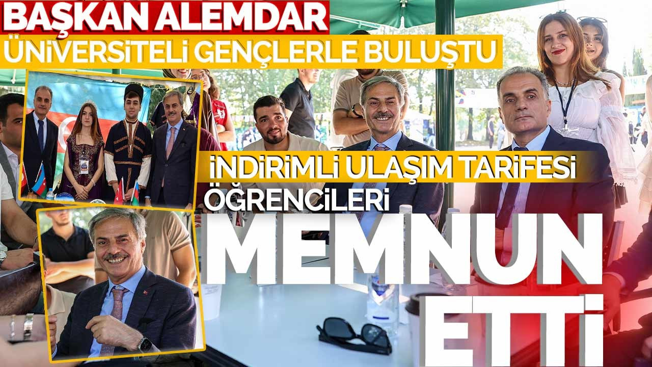 Başkan Alemdar üniversiteli gençlerle buluştu: İndirimli ulaşım tarifesi öğrencileri memnun etti