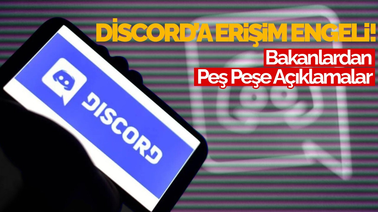 Discord’a Erişim Engeli Getirildi! Bakanlardan Peş Peşe Açıklamalar