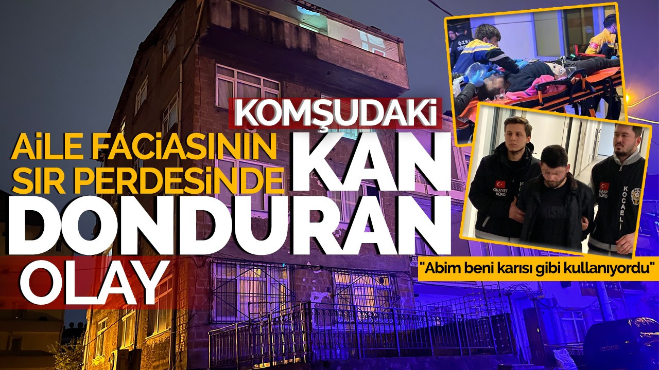 Komşudaki aile faciasının sır perdesinde kan donduran olay!