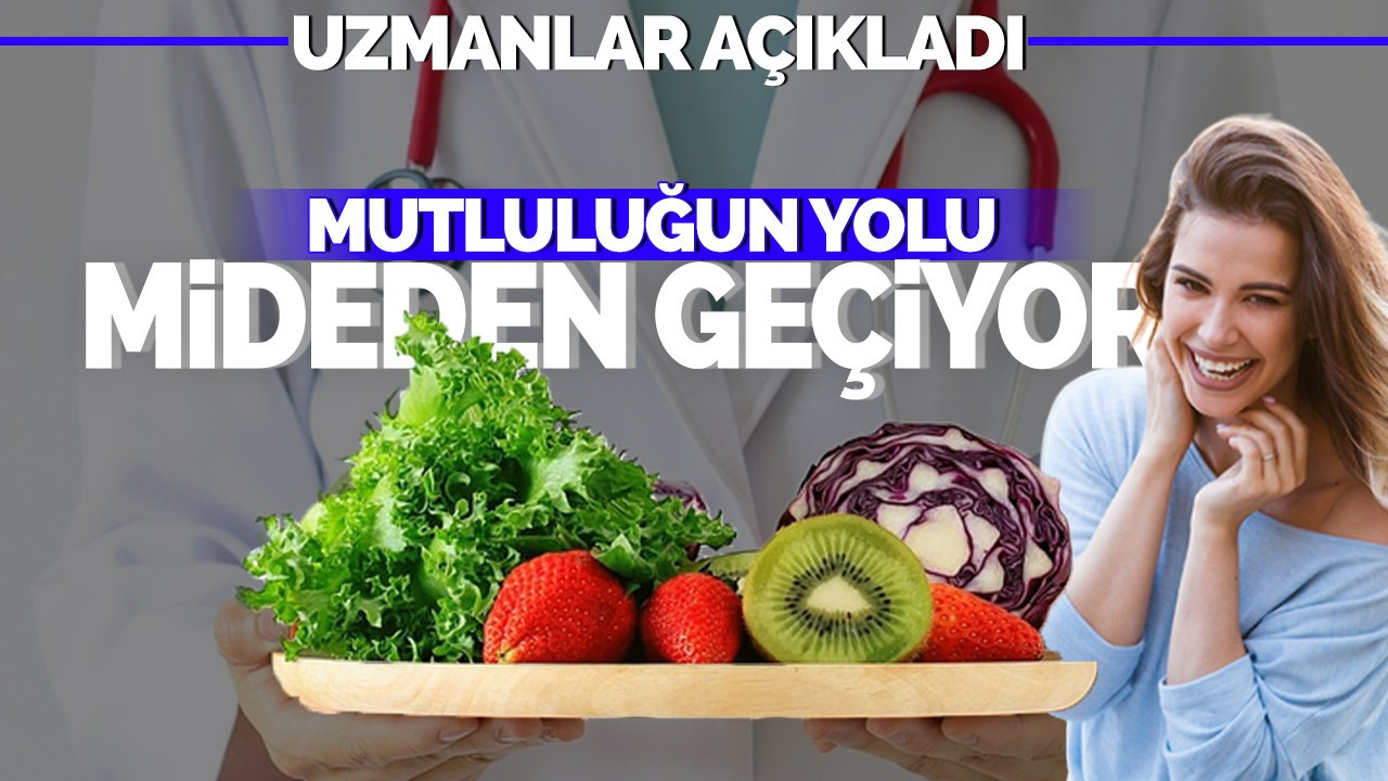 Uzmanlar açıkladı: Mutluluğun yolu mideden geçiyor