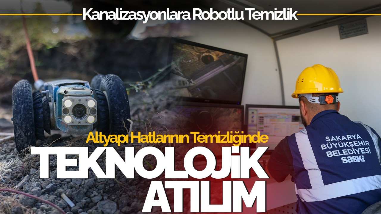 Altyapı Hatlarının Temizliğinde Teknolojik Atılım: Kanalizasyonlara Robotlu Temizlik