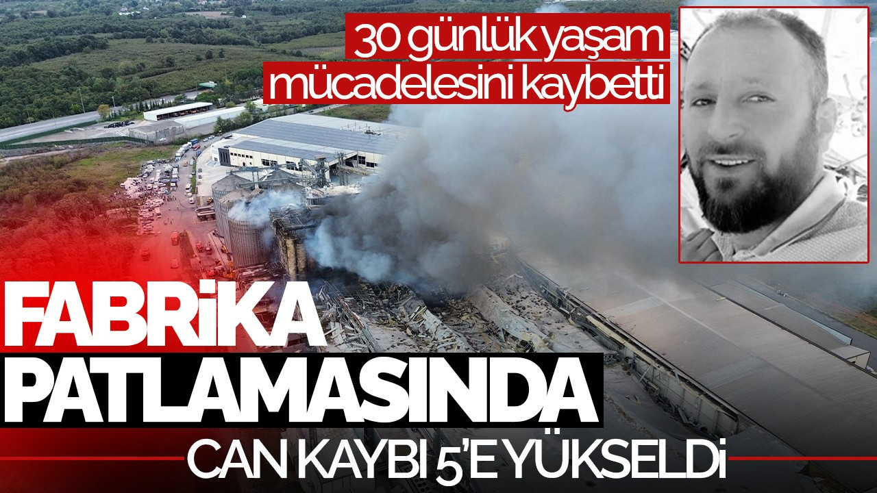 Sakarya'da Makarna Fabrikasındaki Patlamada Can Kaybı 5’e Yükseldi