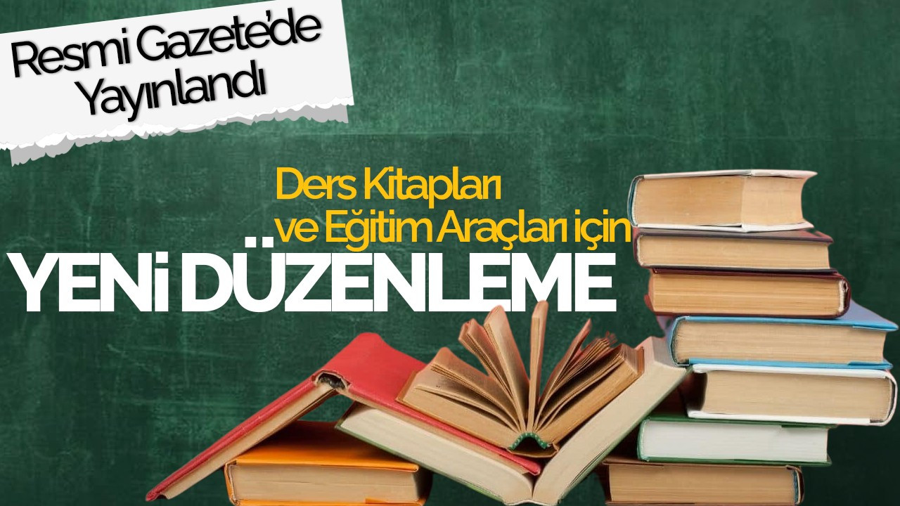 Ders Kitapları ve Eğitim Araçları İçin Yeni Düzenleme Resmi Gazete’de Yayınlandı