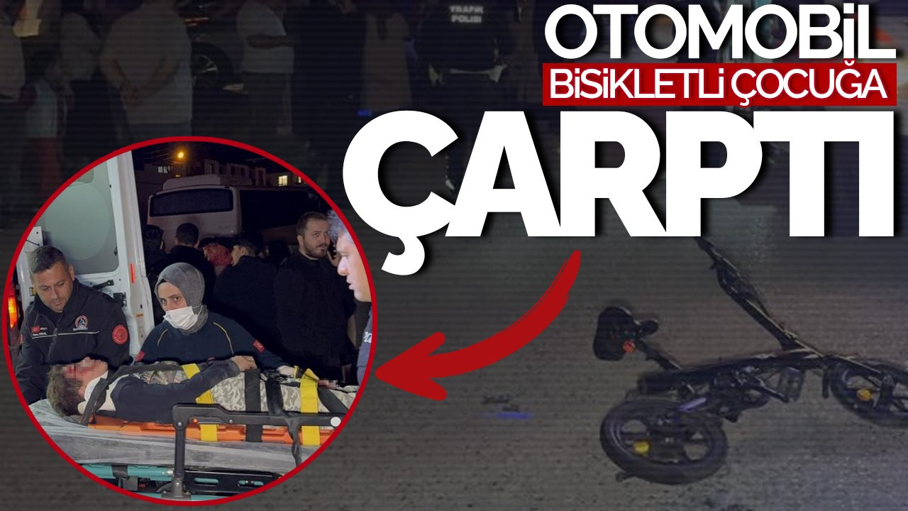 Otomobilin Çarptığı Bisikletli Çocuk Hastaneye Kaldırıldı!